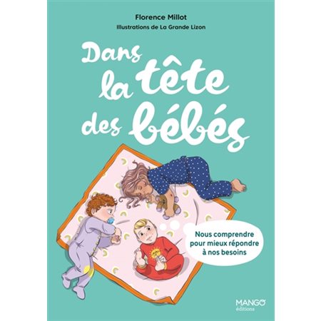 Dans la tête des bébés : nous comprendre pour mieux répondre à nos besoins