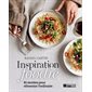 Inspiration foodie : 85 recettes pour réinventer l’ordinaire