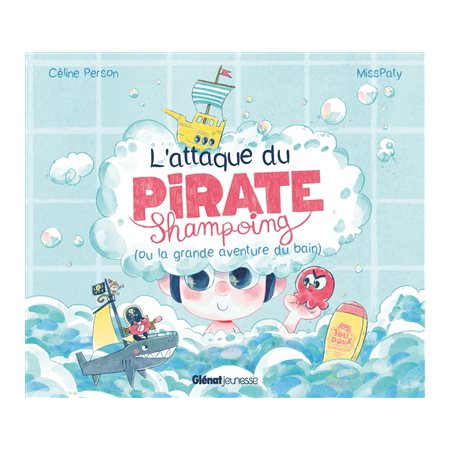 L'attaque du pirate Shampoing (ou la grande aventure du bain)