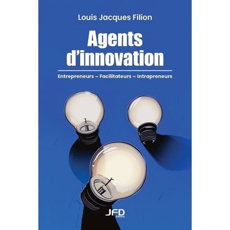 Agents d’innovation : Entrepreneurs, facilitateurs, intrapreneurs