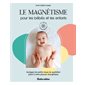 Le magnétisme pour les bébés et les enfants