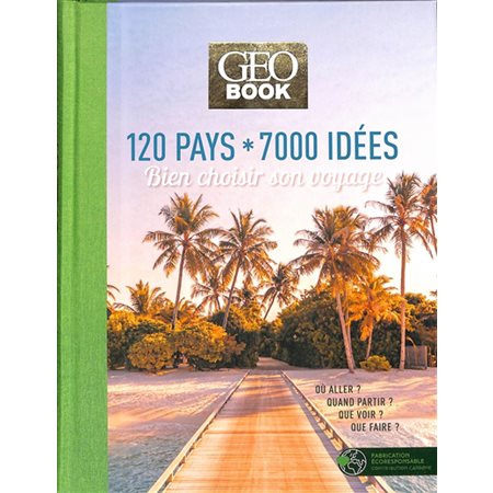 Geobook : 120 pays, 7.000 idées : bien choisir son voyage, où aller ? quand partir ? que voir ? que faire ?, Géobook