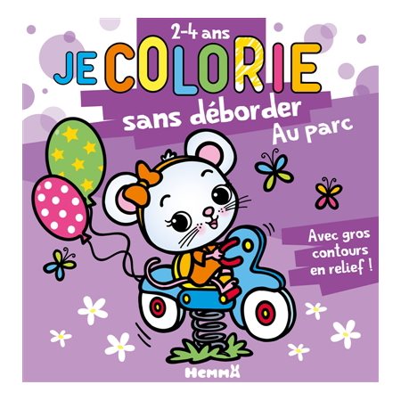 Je colorie sans déborder (2-4 ans) : Au parc T73 : Avec gros contours en relief !