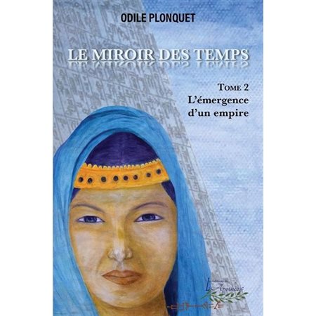 L'émergence d'un empire, tome 2, Le miroir des temps