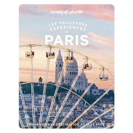 Les meilleures expériences à Paris, Guide de voyage