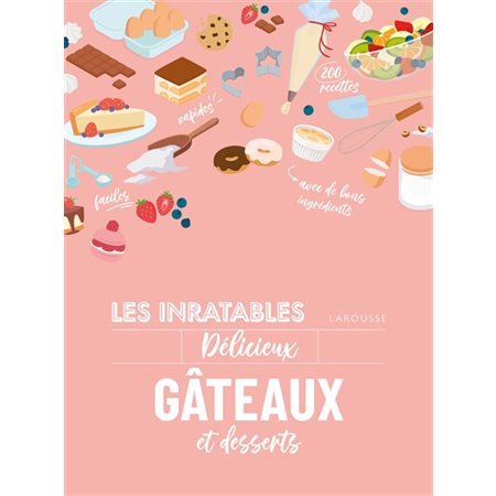 Les inratables délicieux gâteaux et desserts,