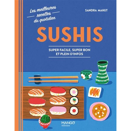 Sushis : super facile, super bon et plein d'infos, Les meilleures recettes du quotidien