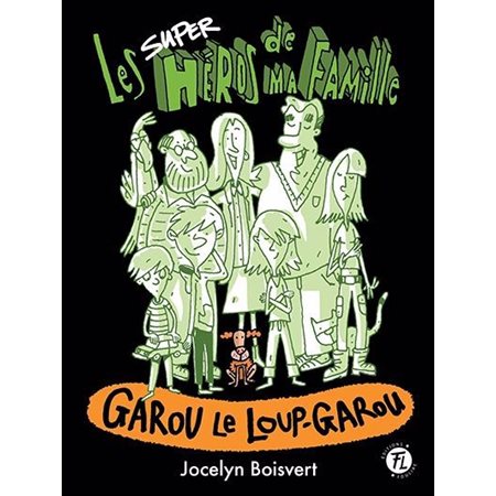 Garou le loup-garou, Les superhéros de ma famille 3