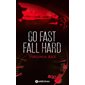 Go fast, fall hard