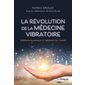 La révolution de la médecine vibratoire