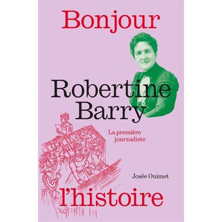 Robertine Barry : La première journaliste, Bonjour l'Histoire