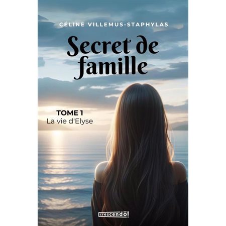 Secret de famille, tome 1, La vie d'Élyse