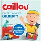 Caillou. Où te caches-tu, Gilbert ? : avec rabats et matières à toucher