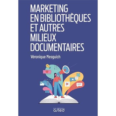 Marketing en bibliothèques et autres milieux documentaires