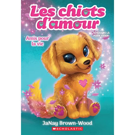 Amis pour la vie, Les chiots d’amour