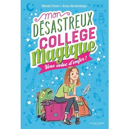 Une coloc d'enfer ! Mon désastreux collège magique,1 (9-12 ANS)