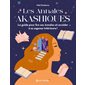 Les annales akashiques : le guide pour lire ses annales et accéder à sa sagesse intérieure !