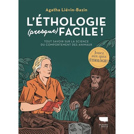 L'éthologie (presque) facile ! : tout savoir sur la science du comportement des animaux