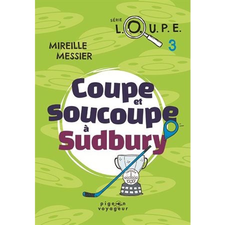 Coupe et soucoupe à Sudbury, Loupe, 3