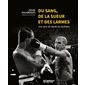 Du sang, de la sueur et des larmes : 200 ans de boxe au Québec