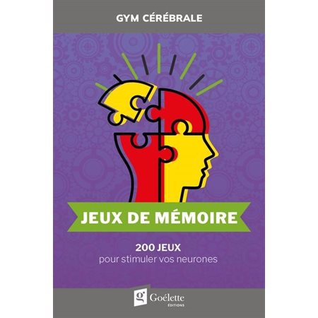 Jeux de mémoire : 200 jeux pour stimuler vos neurones, Gym cérébrale