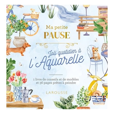 Ma petite pause joli quotidien à l'aquarelle : 1 livre de conseils et de modèles et 36 pages prêtes à peindre