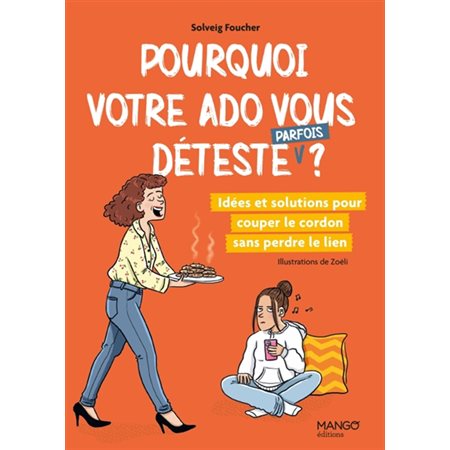 Pourquoi votre ado vous déteste (parfois) ?