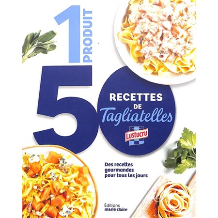 1 produit, 50 recettes de tagliatelles