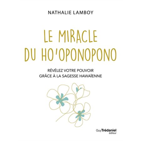 Le miracle du ho'oponopono : révélez votre pouvoir grâce à la sagesse hawaïenne