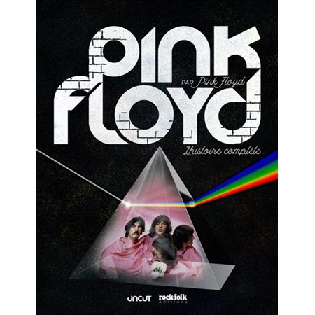 Pink Floyd par Pink Floyd : l'histoire complète