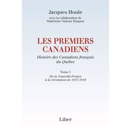 Les premiers Canadiens français du Québec 1837-1838