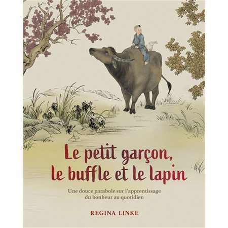 Le petit garçon, le buffle et le lapin : une douce parabole sur l'apprentissage du bonheur au quotidien