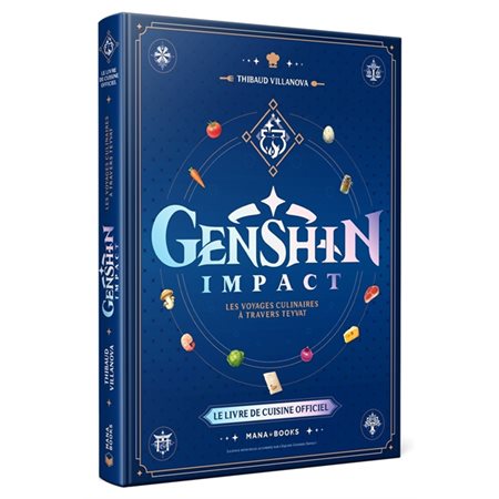 Genshin Impact : les voyages culinaires à travers Teyvat : le livre de cuisine officiel