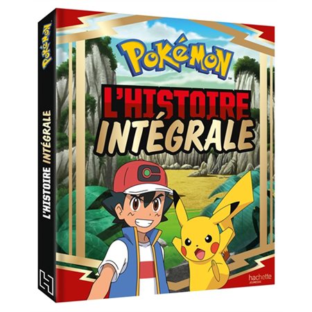 Pokémon : l'histoire intégrale