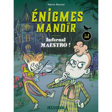 Infernal maestro ! : 7-8 ans, Enigmes au manoir