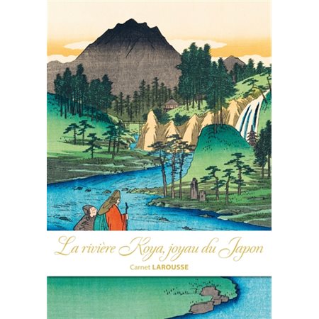 Carnet Larousse : La rivière Koya, joyau du Japon