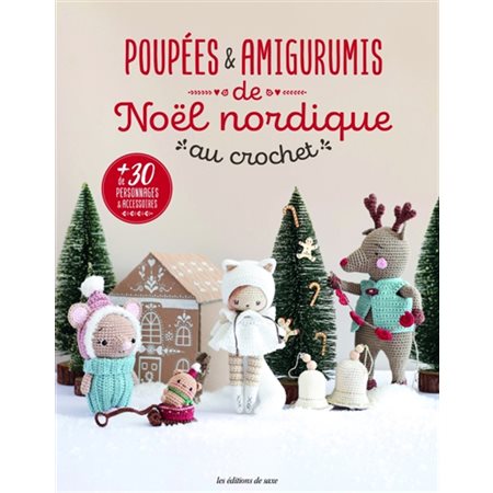 Poupées & amigurumis de Noël nordique au crochet : + de 30 personnages & accessoires