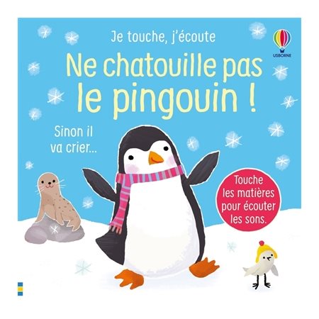 Ne chatouille pas le pingouin ! : sinon il va crier..., Je touche, j'écoute