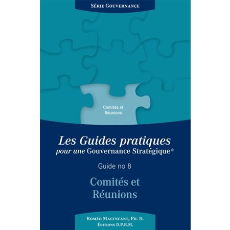 Comités et réunions, Guides pratiques pour une gouvernance stratégique #08