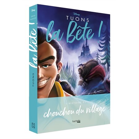 Tuons la Bête ! : l'histoire du chouchou du village,(9-12 ANS)