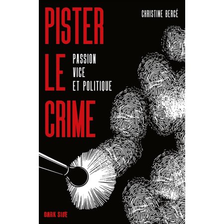 Pister le crime : passion vice et politique