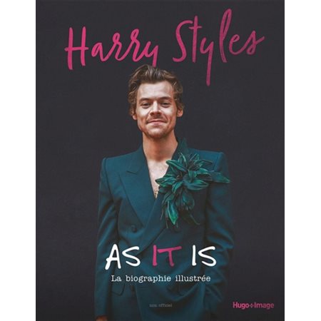 Harry Styles : as it is : la biographie illustrée, parfaitement indépendante et totalement non officielle