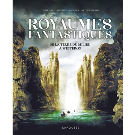 Royaumes fantastiques : de la Terre du Milieu à Westeros