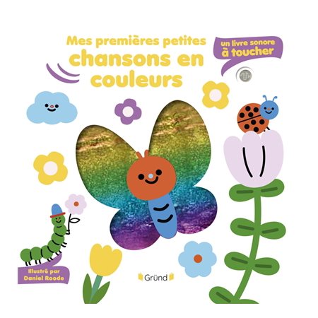 Mes premières petites chansons en couleurs : un livre sonore à toucher