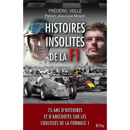 Histoires insolites de la F1 : 75 ans d'histoires et d'anecdotes sur les coulisses de la Formule 1, Histoires insolites