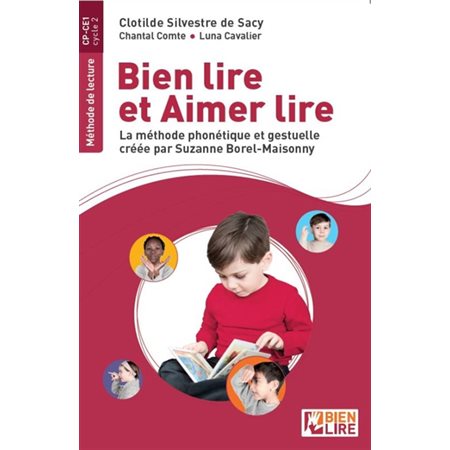 Bien lire et aimer lire : la méthode phonétique et gestuelle créée par Suzanne Borel-Maisonny. Cycle 2 (CP-CE1), Bien lire et aimer lire : méthode phonétique et gestuelle créée par Suzanne Borel-Mais