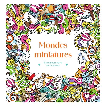 Mondes miniatures, Coloriages pour me détendre