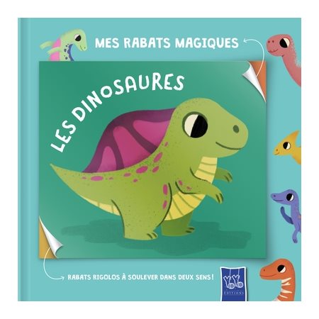 Les dinosaures : rabats rigolos à soulever dans deux sens !, Mes rabats magiques