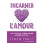 Incarner l'amour