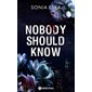 Nobody should know,